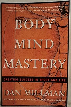 Body Mind Mastery: Creating Success in Sport and Life: Training for Sport and Life