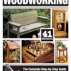 Woodworking: The Complete Step-by-Step Guide to Skills, Techniques, and Projects