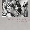 Mary Ellen Mark: Encounters