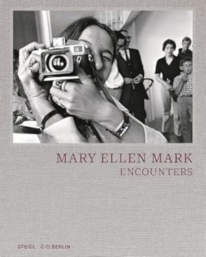 Mary Ellen Mark: Encounters