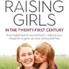 Raising Girls in the 21st Century From babyhood to womanhood - helping your daughter to grow up wise warm and strong: From babyhood to womanhood - ... daughter to grow up wise, strong and free