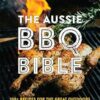 The Aussie BBQ Bible 100+ recipes for the great outdoors