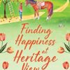 Finding Happiness at Heritage View: A heartwarming, feel-good read from Helen Rolfe