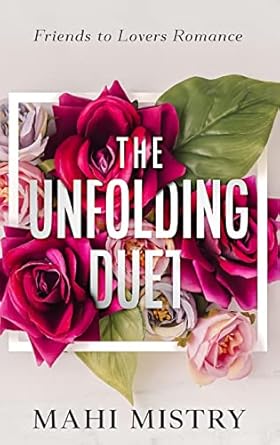 The Unfolding Duet: Friends to Lovers Romance: Friends to...