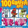 How to Draw 100 Graffiti Arts: Easy Step-by-Step Guide To Teach Kids And Beginners How To Draw Graffiti Letters, Characters, And Fonts.