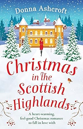Christmas in the Scottish Highlands: A heartwarming, feel-good Christmas romance to fall in love with