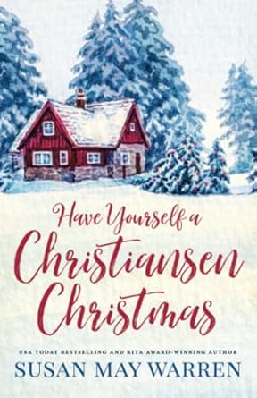 Have Yourself a Christiansen Christmas: A Holiday Story from Your Favorite Small Town Family: 7