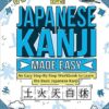 Japanese Kanji Made Easy: An Easy Step-By-Step Workbook to Learn the Basic Japanese Kanji (JLPT N5)