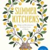 Summer Kitchens: Inside Ukraine's hidden places of cooking and sanctuary: Recipes and Reminiscences from Every Corner of Ukraine