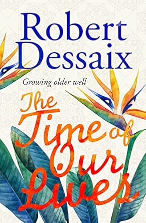 The Time of Our Lives: Growing older well