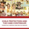 Child Protection and the Care Continuum: Theoretical, Empirical and Practice Insights