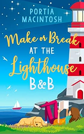 Make Or Break At The Lighthouse B&B: An utterly perfect, uplifting rom com!