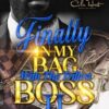 Finally In My Bag With The Trillest Boss 2: An African American Romance: Finale