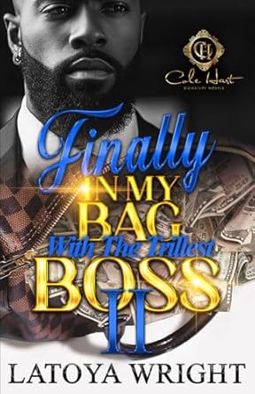 Finally In My Bag With The Trillest Boss 2: An African American Romance: Finale