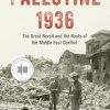 Palestine 1936: The Great Revolt and the Roots of the Middle East Conflict