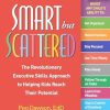 Smart but Scattered, Second Edition: The Revolutionary Executive Skills Approach to Helping Kids Reach Their Potential