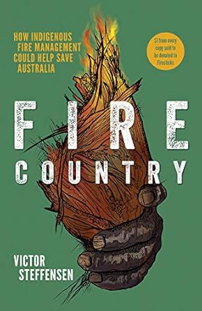 Fire Country: How Indigenous Fire Management Could Help Save Australia