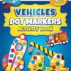 Dot Markers Activity Book Vehicles: Easy Guided BIG DOTS | Dot Coloring Book For Kids Boys & Girls | Preschool Kindergarten Activities | Cars & Trucks Gifts for Toddlers