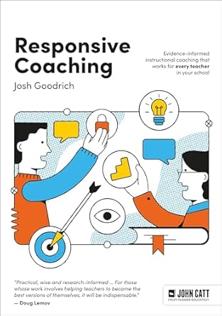 Responsive Coaching: Evidence-informed instructional coaching that works for every teacher in your school
