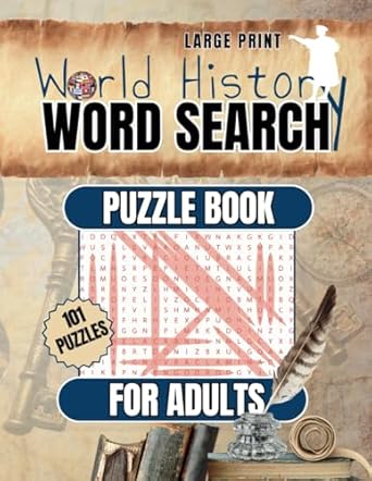 Large Print World History Word Search Puzzle Book for Adults.: Experience 100+ Activities About Historical Events With Over 2000 Words to Find for History Buffs!