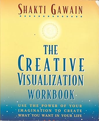 The Creative Visualization Workbook: Second Edition