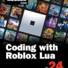 Coding with Roblox Lua in 24 Hours: The Official Roblox Guide