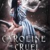 Caroline the Cruel