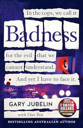 BADNESS: From the author of the number one bestselling crime book I CATCH KILLERS