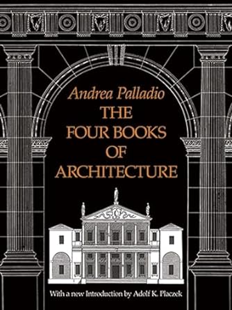 Four Books of Architecture: Volume 1
