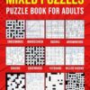 Puzzle Book for Adults Mixed: Wordsearch, Crosswords, Arrowwords, Codewords, Sudoku, Kriss Kross, Killer Sudoku, Futoshiki, Binary, Suguru, Kakuro & ... 272 Puzzles | Bigger Variety Edition Volume I
