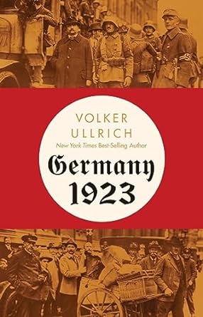 Germany 1923: Hyperinflation, Hitler's Putsch, and Democracy in Crisis