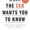 What the CEO Wants You to Know: How Your Company Really Works