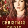 Christmas Crisis: A Christian Romantic Suspense