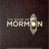The Book of Mormon: The Complete Book and Lyrics of the Broadway Musical