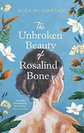 The Unbroken Beauty of Rosalind Bone: A powerful and intimate story set within the Welsh valleys, full of mystery and suspense