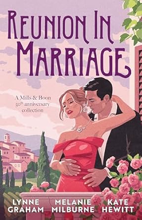 Reunion In Marriage: Anniversary Collection/The Innocent's Forgotten Wedding/The Return Of Her Billionaire Husband/The Marakaios Marriage
