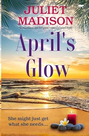 April's Glow: An emotional and feel good women's fiction novel