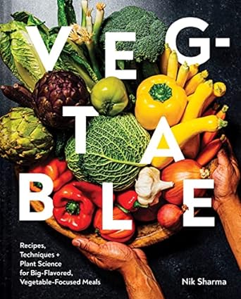 Veg-Table: Recipes, Techniques, and Plant Science for Big-Flavored, Vegetable-Centered Meals
