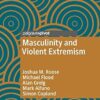 Masculinity and Violent Extremism