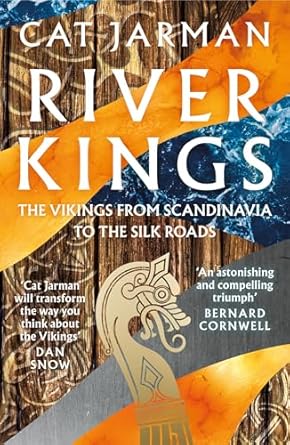 River Kings: The Vikings from Scandinavia to the Silk Roads