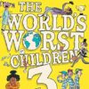 The World's Worst Children 3: A collection of ten funny illustrated stories for kids