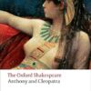 Anthony and Cleopatra: The Oxford Shakespeare