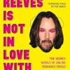Keanu Reeves is Not in Love With You: The Murky World of Online Romance Fraud