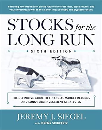 Stocks for the Long Run: The Definitive Guide to Financial Market Returns & Long-Term Investment Strategies, Sixth Edition