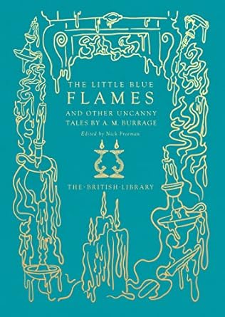 The Little Blue Flames and Other Uncanny Tales by A. M....