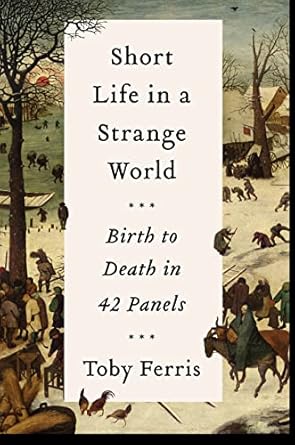 Short Life In A Strange World: Birth to Death in 42 Panels