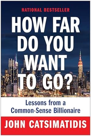 How Far Do You Want to Go?: Lessons from a Common-Sense Billionaire