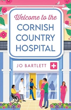 Welcome to the Cornish Country Hospital: The start of a BRAND NEW emotional series from the bestselling author of The Cornish Midwife, Jo Bartlett for 2024