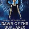 Dawn Of The Dual Apex: The Second Chronicle (2)