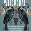 Wild Witchcraft: Folk Herbalism, Garden Magic, and Foraging for Spells, Rituals, and Remedies